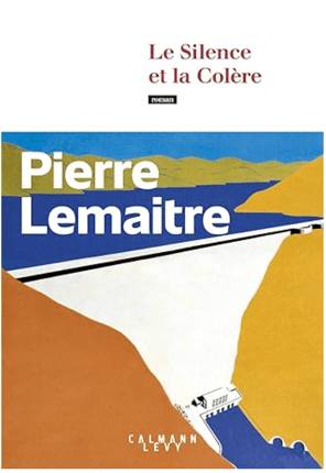 Le Silence et la Colère de Pierre Lemaître